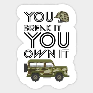 YOU BREAK IT YOU OWN IT Sticker